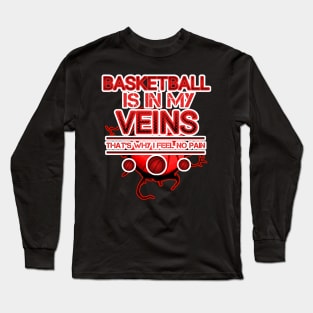 Basketball Is In My Veins - Basketball Player Workout - Graphic Sports Fitness Athlete Saying Gift Long Sleeve T-Shirt